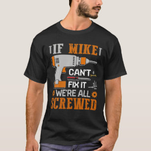Wenn MIKE es nicht reparieren kann, sind wir alle T-Shirt