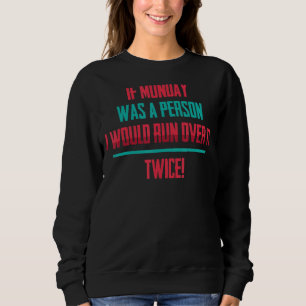 Wenn Montag eine Person wäre, würde ich über sie h Sweatshirt