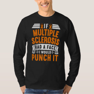 Wenn Multiple Sklerose ein Gesicht hätte, würde ic T-Shirt