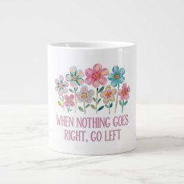 Wenn nichts gut geht, gehen Sie links Jumbo-Tasse