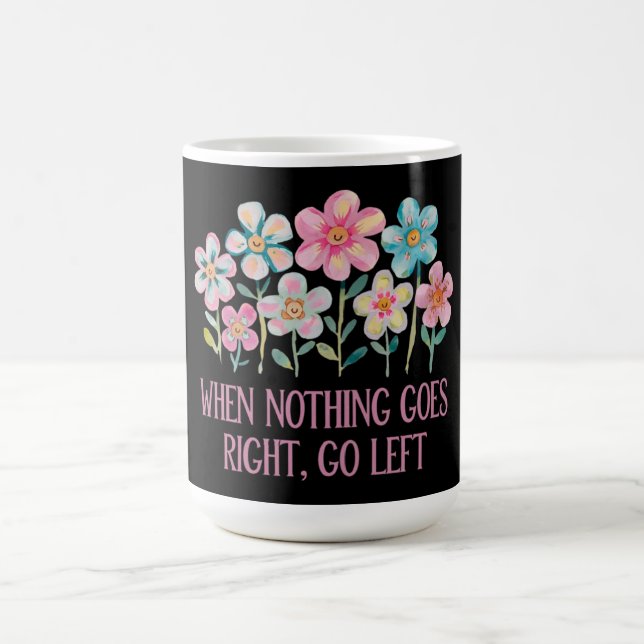 Wenn nichts gut geht, gehen Sie links Kaffeetasse (Mittel)