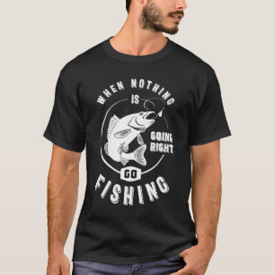 Wenn nichts richtig geht Fischen - Funny T-Shirt