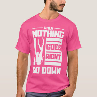 Wenn nichts richtig geht, tauchen Apnea T-Shirt