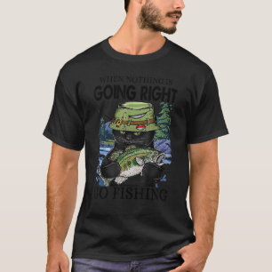 Wenn nichts richtig läuft, geh fischen schwarze Ka T-Shirt