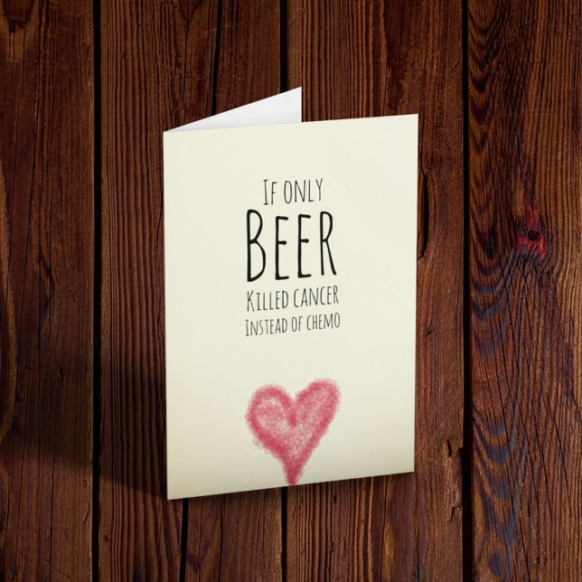 Wenn nur Bier Krebs anstelle von Chemotherapie töt Karte (Von Creator hochgeladen)
