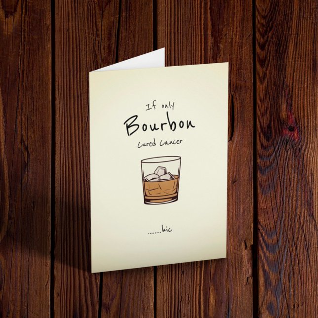 Wenn nur Bourbon Krebs heilen würde Karte (Von Creator hochgeladen)