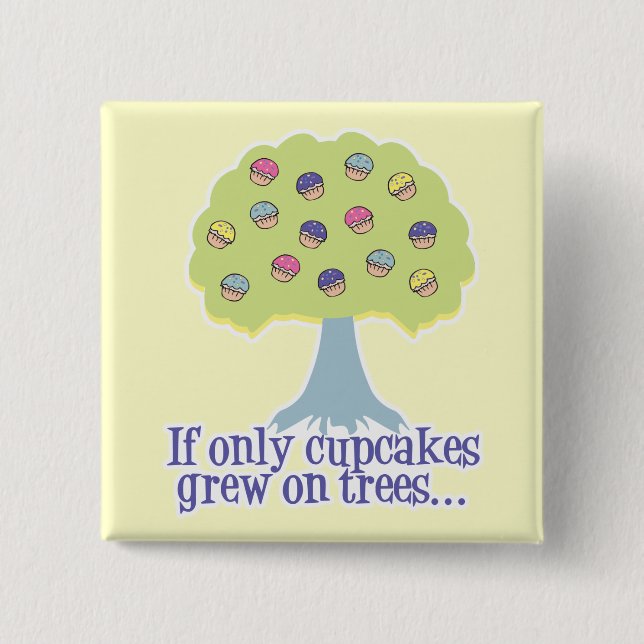 Wenn nur Cupcakes auf Bäumen Button (Vorderseite)