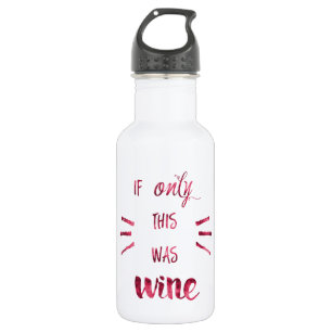 Wenn nur das Wine! Trinkflasche