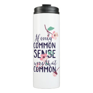 Wenn nur der gesunde Menschenverstand so verbreite Thermosbecher