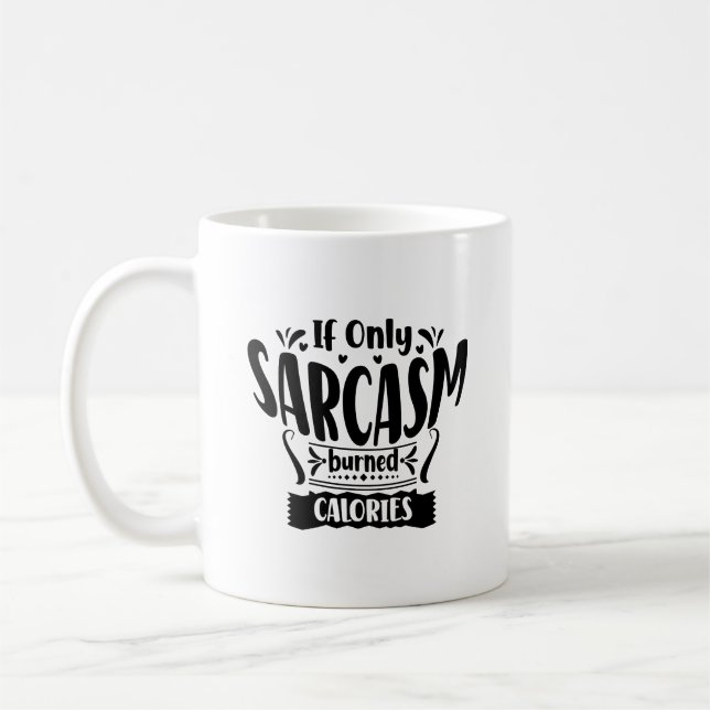Wenn nur Sarcasm Kalorien Typografie Tasse gebrann (Links)