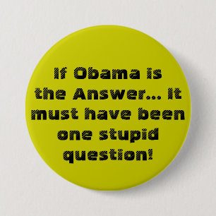 Wenn Obama die Antwort… ist, muss sie eine gewes Button