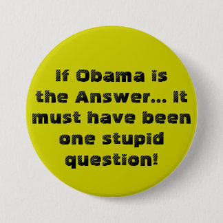 Wenn Obama die Antwort… ist, muss sie eine gewesen Button