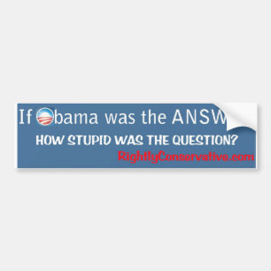 Wenn Obama die ANTWORT war, wie DUMM war?? Autoaufkleber