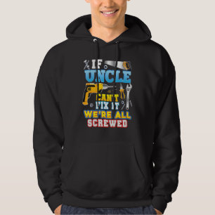 Wenn Onkel es nicht reparieren kann, sind wir alle Hoodie
