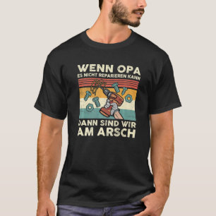 Wenn Opa Es Nicht Reparieren kann Deutschland Deut T-Shirt