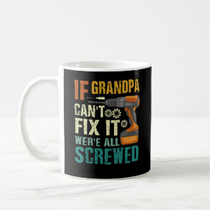 Wenn Opa es nicht reparieren kann, sind wir alle V Kaffeetasse
