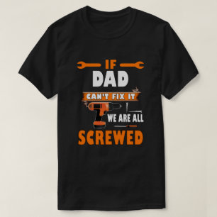 Wenn Papa es nicht reparieren kann, sind wir alle T-Shirt