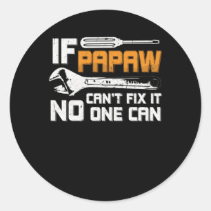 Wenn Papaw nicht reparieren kann, kann es niemand Runder Aufkleber