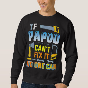 Wenn Papou es nicht reparieren kann, kann es niema Sweatshirt