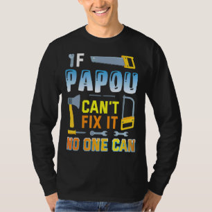 Wenn Papou es nicht reparieren kann, kann es niema T-Shirt