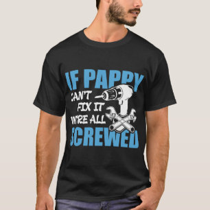 Wenn Pappy es nicht regeln kann waren es alle, das T-Shirt