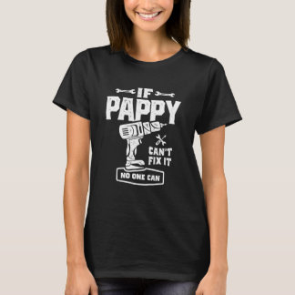 Wenn Pappy es nicht reparieren kann, kann es niema T-Shirt