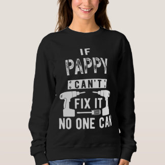 Wenn Pappy es nicht reparieren kann, kann niemand  Sweatshirt