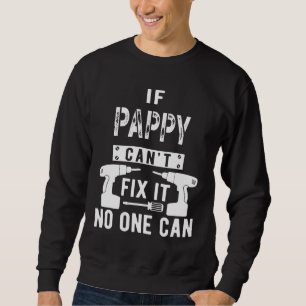 Wenn Pappy es nicht reparieren kann, kann niemand  Sweatshirt