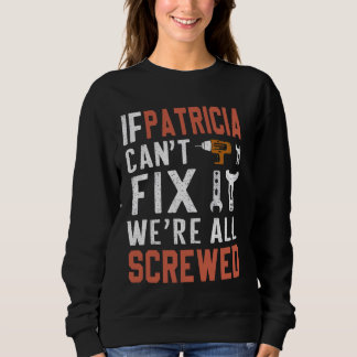 Wenn Patricia kann es nicht reparieren, sind wir a Sweatshirt