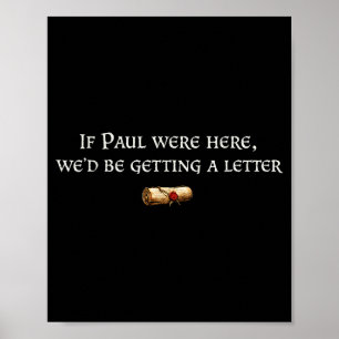 Wenn Paul hier wäre, würde er einen lustigen Brief Poster