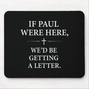 Wenn Paul hier wäre, würden wir eine Briefkirche b Mousepad