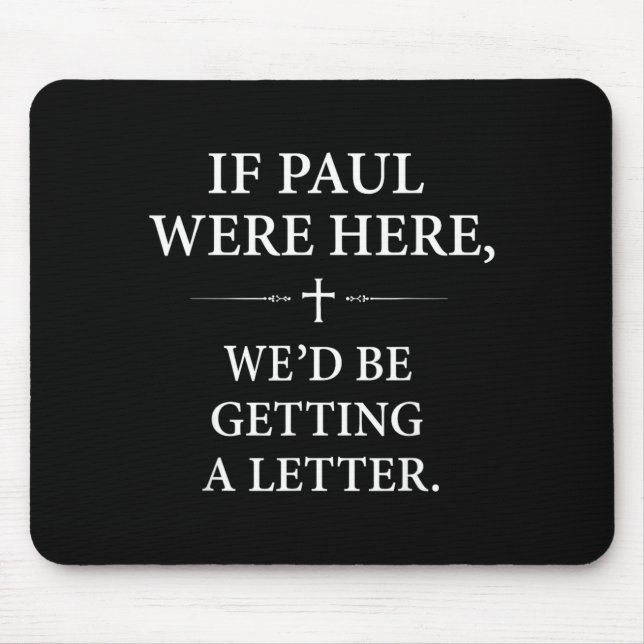 Wenn Paul hier wäre, würden wir eine Briefkirche b Mousepad (Vorne)