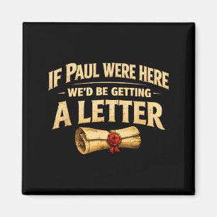 Wenn Paul hier wäre, würden wir einen lustigen chr Magnet