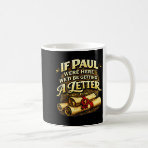 Wenn Paulus hier wäre, würden wir einen lustigen c Kaffeetasse