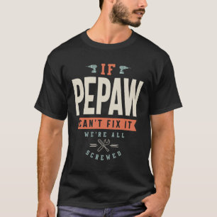 Wenn Pepaw nicht reparieren kann, sind wir alle ab T-Shirt