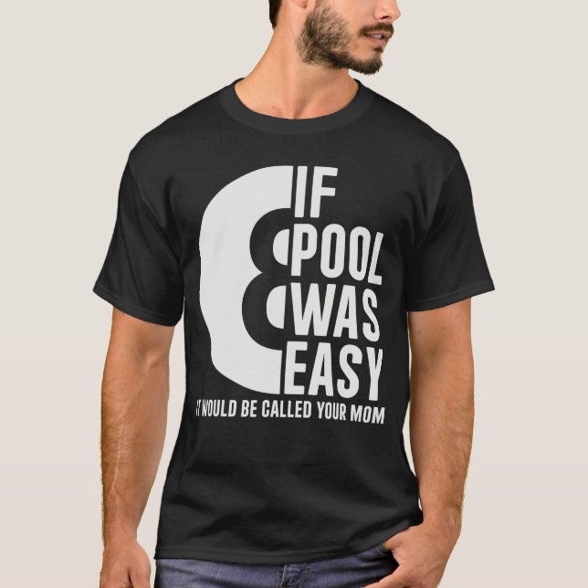 Wenn Pool einfach wäre Pool Billard Lustiges Pool  T-Shirt (Vorderseite)