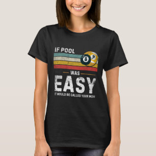 Wenn Pool war einfach Vintag Snooker Pool Player l T-Shirt