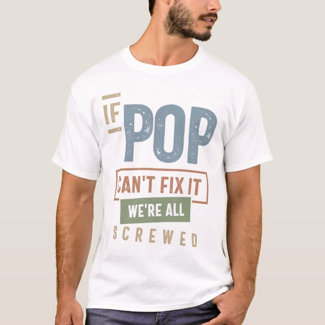 Wenn Pop es nicht reparieren können, sind wir alle T-Shirt (Vorderseite)