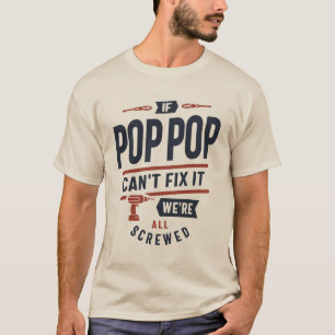 Wenn Pop-Pop es nicht reparieren können, sind wir T-Shirt