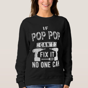 Wenn Pop Pop kann es nicht reparieren, kann nieman Sweatshirt