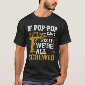 Wenn Pop Pop kann es nicht reparieren, sind wir al T-Shirt