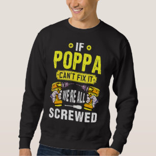 Wenn Poppa es nicht reparieren kann, sind wir alle Sweatshirt