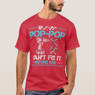 Wenn PopPop nicht reparieren kann, kann es niemand T-Shirt