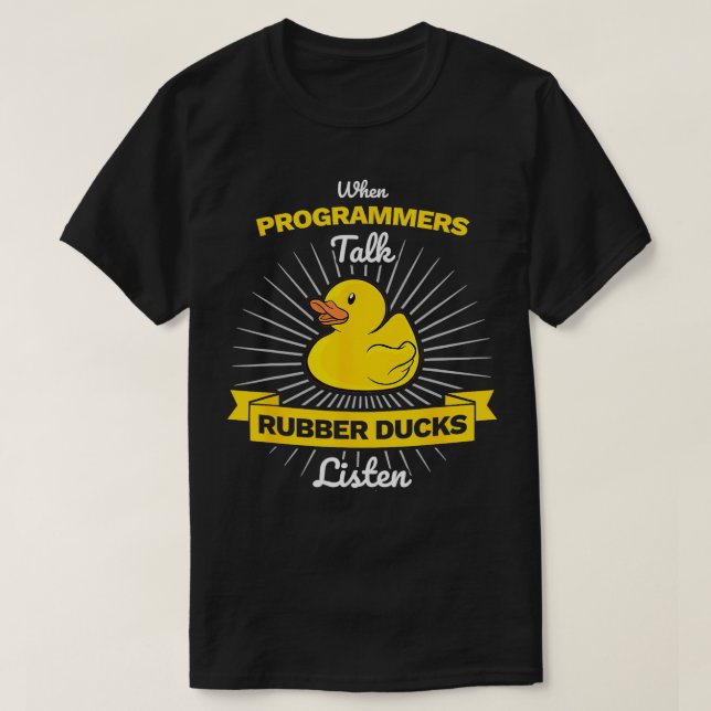 Wenn Programmierer Rubber Ducks hören Entwicklung T-Shirt (Design vorne)
