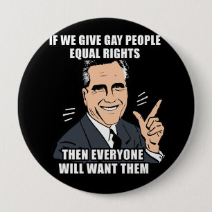 WENN ROMNEY GIBT, ENTSPRECHEN HOMOSEXUELLE LEUTE BUTTON