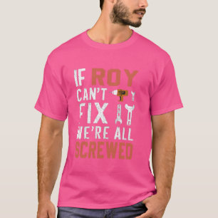 Wenn Roy es nicht reparieren kann, sind wir alle a T-Shirt