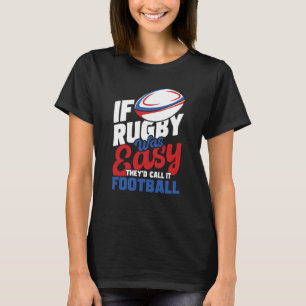 Wenn Rugby einfach wäre, würden sie es Football Ru T-Shirt