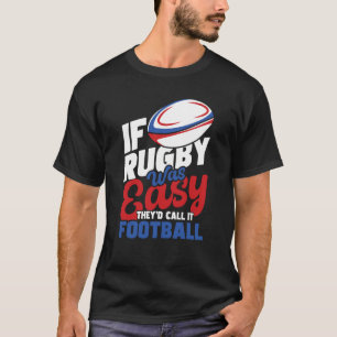 Wenn Rugby einfach wäre, würden sie es Football Ru T-Shirt