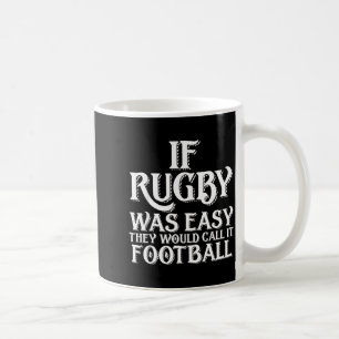 Wenn Rugby einfach wäre, würden sie es Fußball lus Kaffeetasse