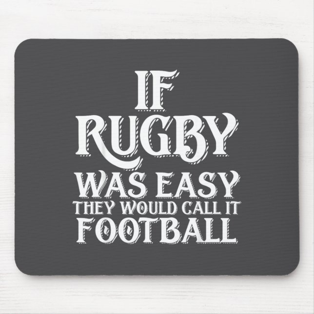 Wenn Rugby Einfach Wäre, Würden Sie Es Fußball Nen Mousepad (Vorne)
